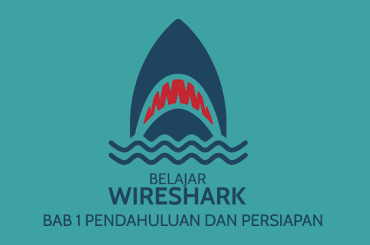 Pendahuluan dan Persiapan | Cara Menggunakan Wireshark Dasar #1
