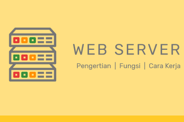 Pengertian Web Server, Fungsi Dan Cara Kerjanya