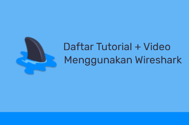 Daftar Tutorial Menggunakan Wireshark Bahasa Indonesia