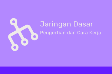 Pengertian Jaringan komputer dan Cara Kerja – Belajar Jaringan Dasar