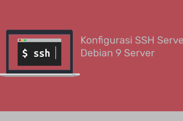 Cara Install dan Konfigurasi SSH Server Debian 9