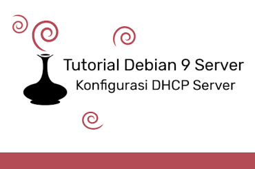 Konfigurasi DHCP Server di Debian 9 Penjelasan Lengkap