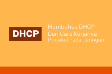 Pengertian DHCP dan Cara Kerjanya Lengkap