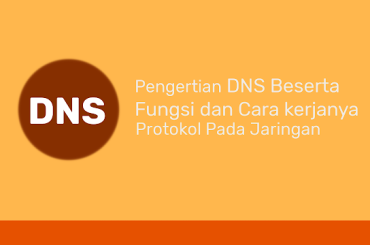 Pengertian DNS Beserta Fungsi dan Cara Kerja