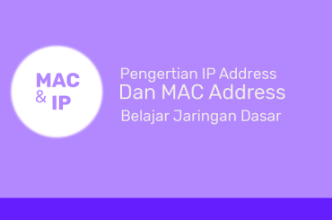 Pengertian IP Address, MAC Address Serta Cara Meliahatnya