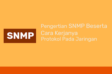Pengertian SNMP Dan Cara Kerja nya
