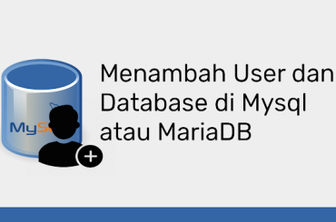 Cara Membuat User dan Database Baru di Mysql atau MariaDB di Debian