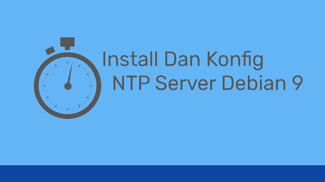 Downtown klamre sig grund Cara Install dan Konfigurasi NTP Server Debian 9 - KitaAdmin