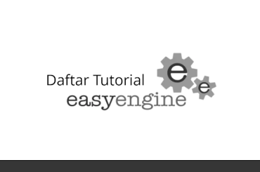 Daftar Tutorial Easyengine bahasa indonesia