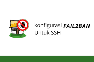 Cara Konfigurasi Fail2ban untuk SSH di Ubuntu, Debian dan Centos