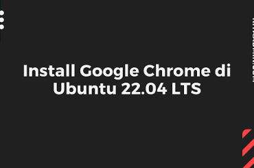 Cara Install Google Chrome di Ubuntu 22.04 LTS