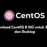 Download CentOS 8 ISO untuk Server dan Desktop