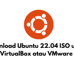 Download Ubuntu 22.04 ISO untuk VirtualBox atau VMware